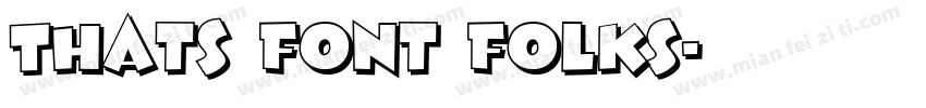 Thats Font Folks字体转换